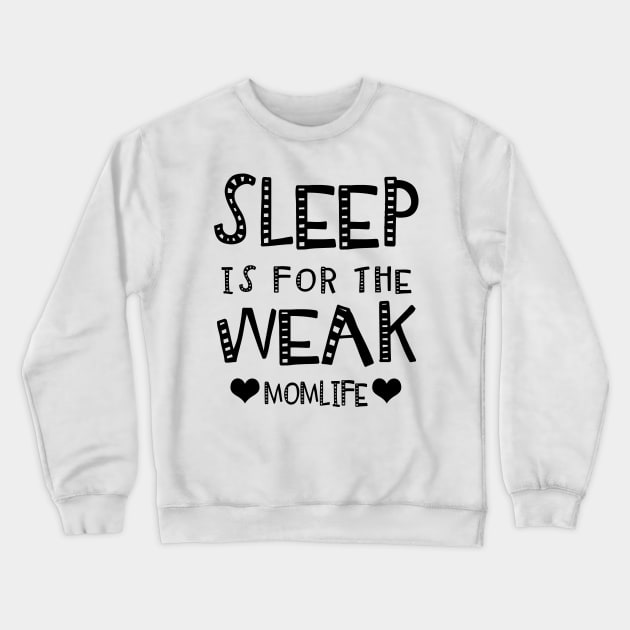 Sleep Is For The Week..Mom Life. Crewneck Sweatshirt by KsuAnn